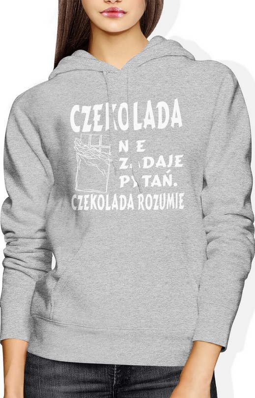 Bluza damska z kapturem Czekolada nie zadaje pytań szara