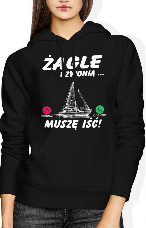 Bluza damska z kapturem Żagle Dzwonią Muszę Iść Prezent Dla Żeglarza