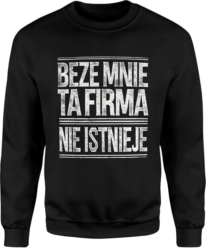 Bluza męska Beze mnie ta firma nie istnieje napis