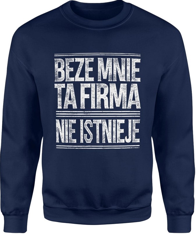 Bluza męska Beze mnie ta firma nie istnieje napis granatowa