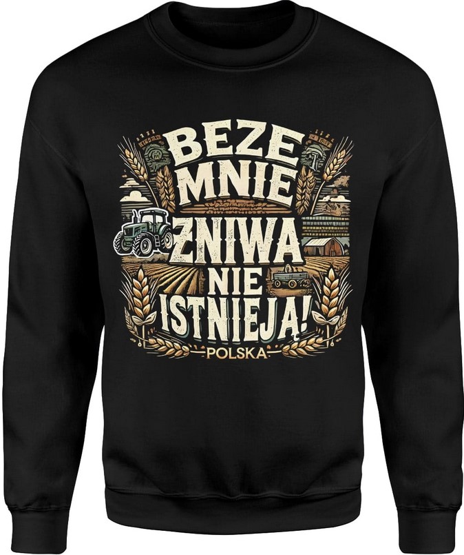 Bluza męska Beze mnie żniwa nie istnieją Dla Rolnika