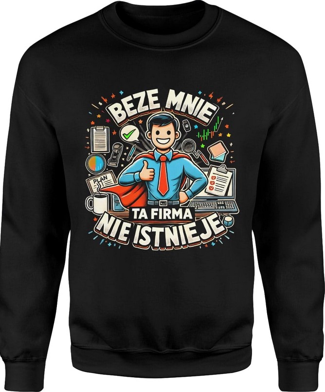 Bluza męska Dla kierownika Szefa Pracownika Beze mnie ta firma nie istnieje
