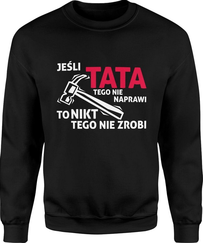 Bluza męska Jeśli Tata tego nie naprawi to nikt tego nie zrobi