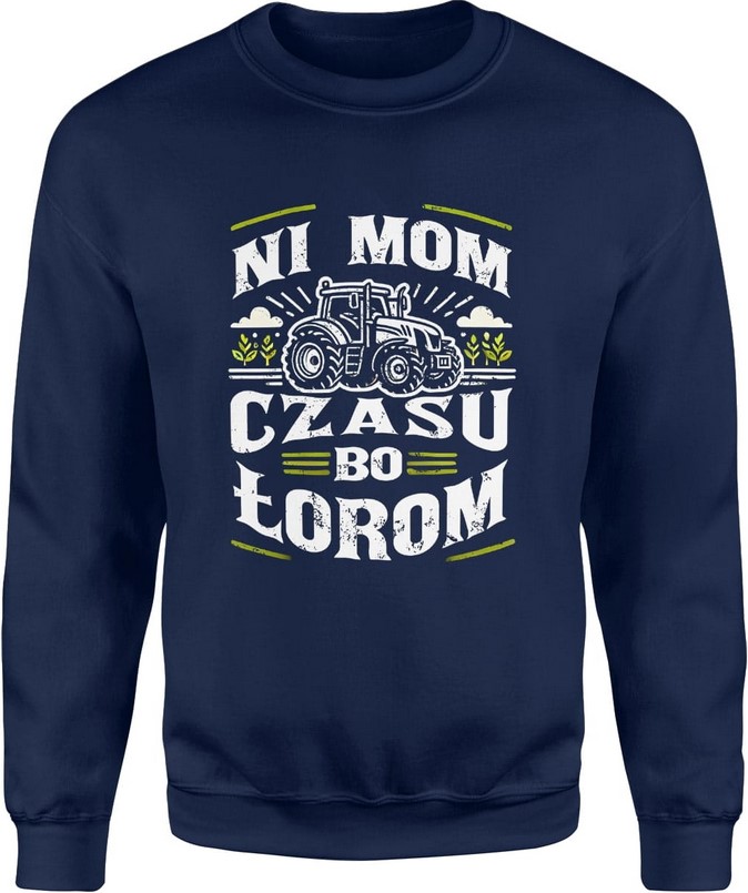 Bluza męska Ni mom czasu bo łorom traktor z traktorem granatowa
