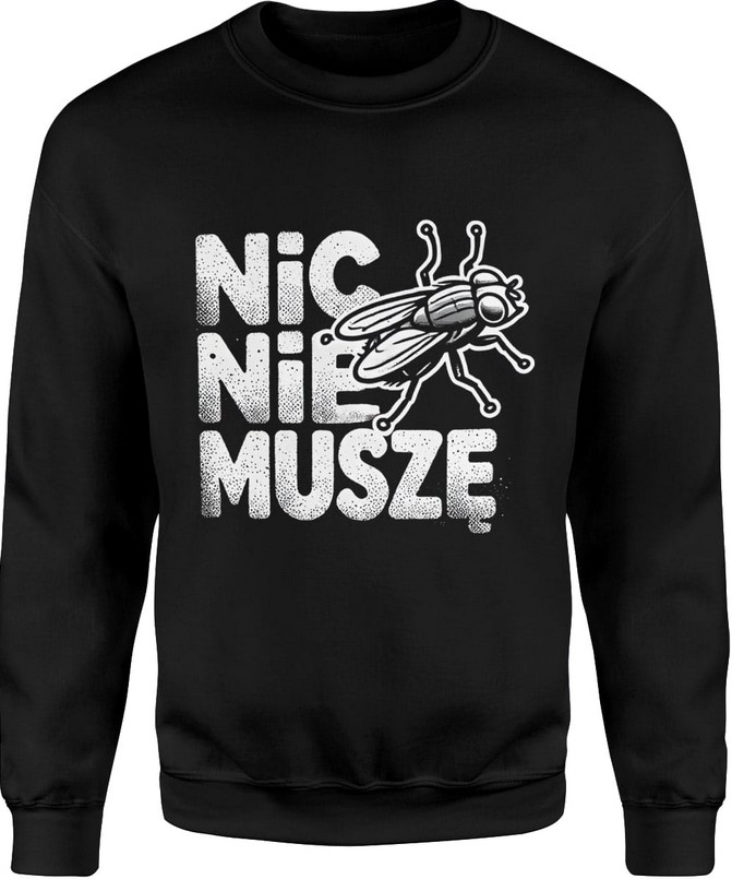 Bluza męska Nic nie muszę Śmieszna