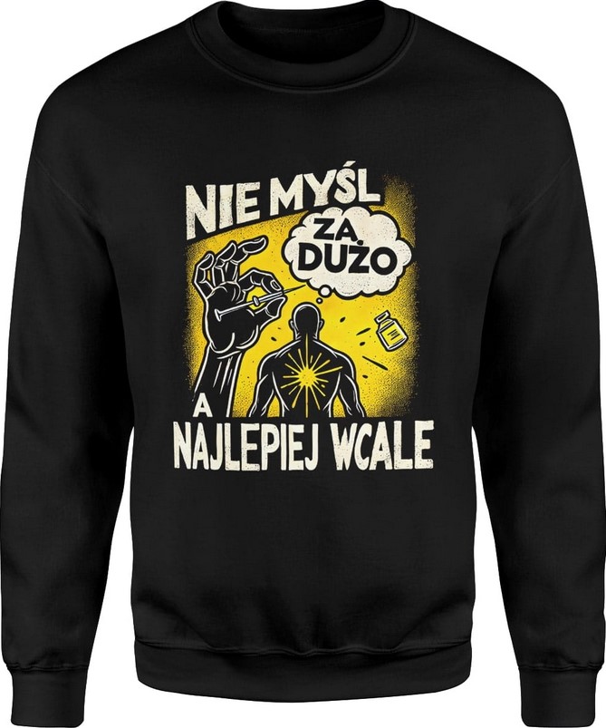 Bluza męska Nie myśl za dużo a najlepiej wcale