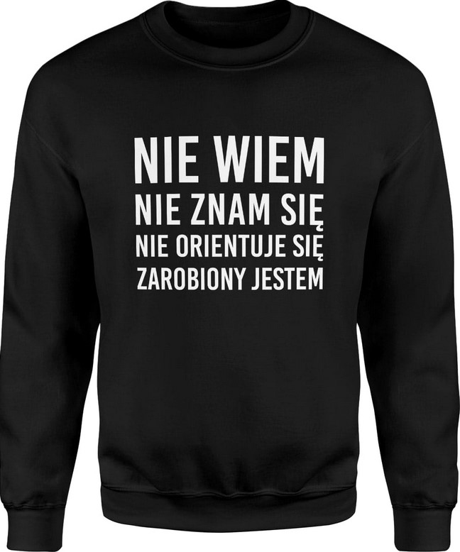 Bluza męska Nie wiem nie znam się zarobiony jestem Miś