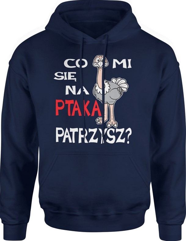 Bluza męska z kapturem Co mi się na ptaka patrzysz granatowa