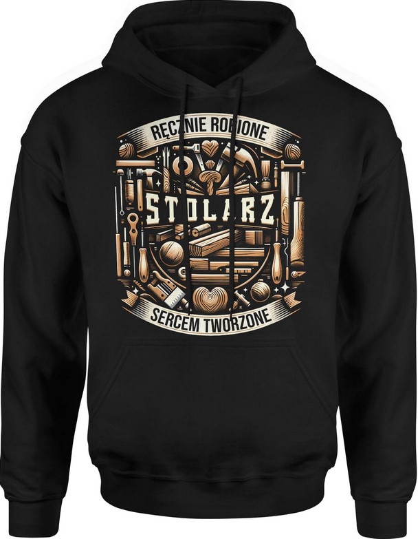 Bluza męska z kapturem dla Stolarza Stolarz ręcznie robione sercem tworzone