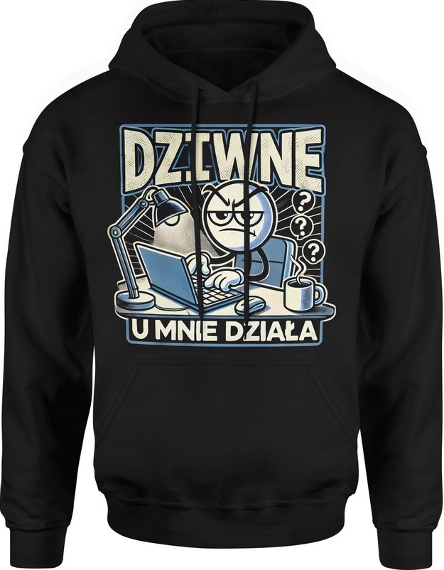 Bluza męska z kapturem Dziwne u mnie działa dla informatyka programisty IT