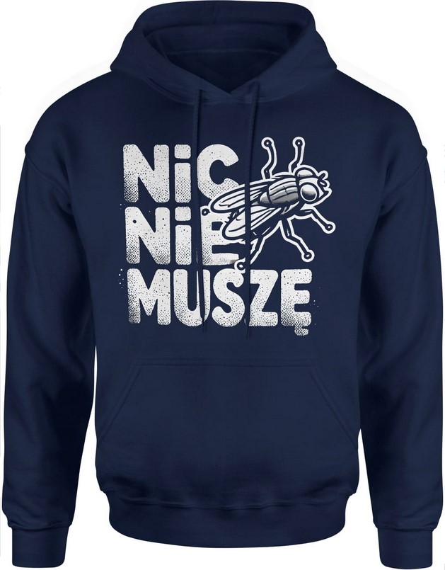 Bluza męska z kapturem Nic nie muszę Śmieszna granatowa