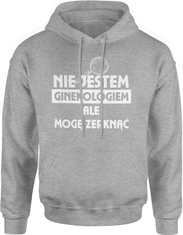 Bluza męska z kapturem Nie jestem ginekologiem ale mogę zerknąć ginekolog szara