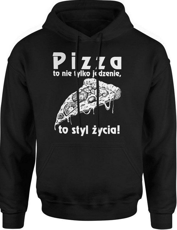 Bluza męska z kapturem Pizza to nie tylko jedzenie to styl życia