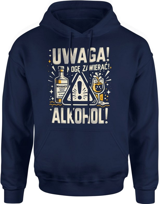 Bluza męska z kapturem Uwaga mogę zawierać alkohol Prezent dla Alkoholika granatowa
