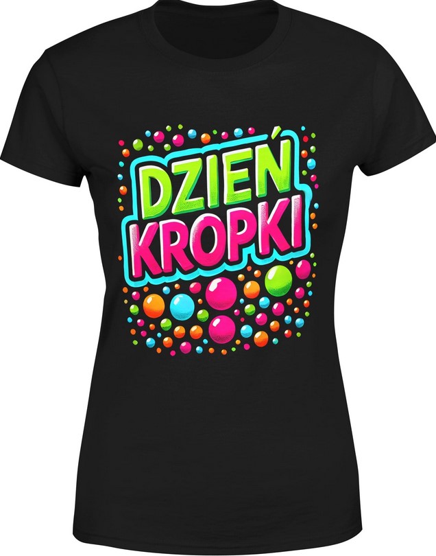 Koszulka damska Dzień kropki święto kreatywności i odwagi aktywności na międzynarodowy