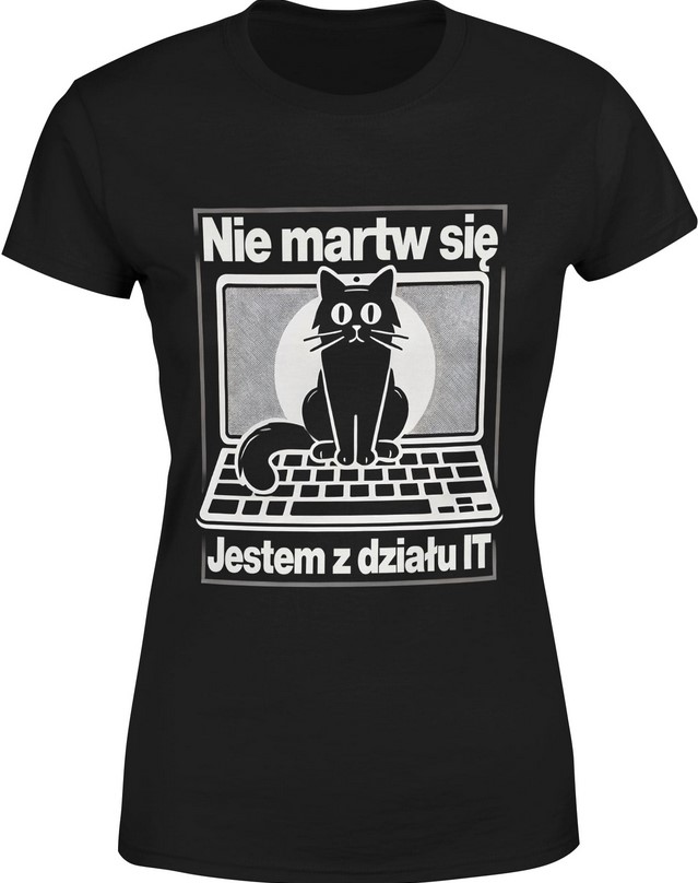 Koszulka damska Nie martw się jestem z działu IT