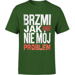  Koszulka męska Brzmi jak nie mój problem zielona