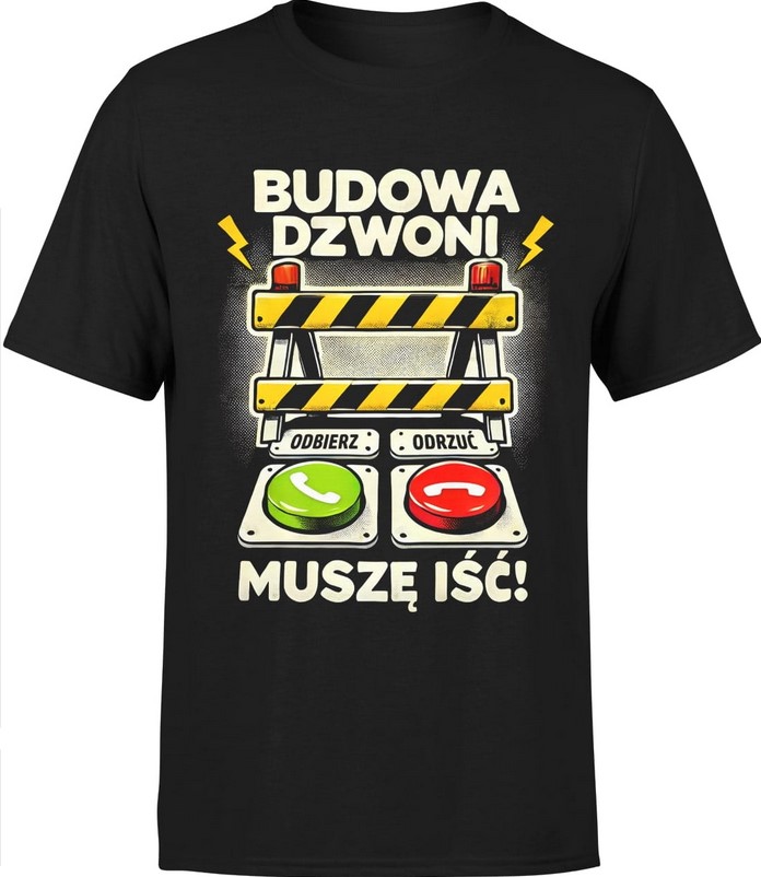 Koszulka męska Budowa dzwoni muszę iść dla kierownika budowy