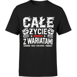  Koszulka męska Całe życie z wariatami