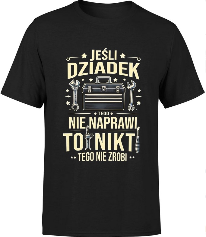 Koszulka męska Dla Dziadka Jeśli Dziadek Nie Naprawi To Nikt Tego Nie Zrobi