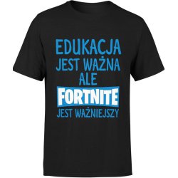  Koszulka męska Edukacja jest ważna ale fortnite jest ważniejszy 