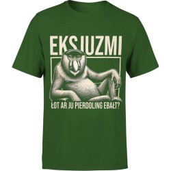  Koszulka męska Ekskjuzmi what are you pierdoling ebałt Nosacz Typowy Janusz zielona