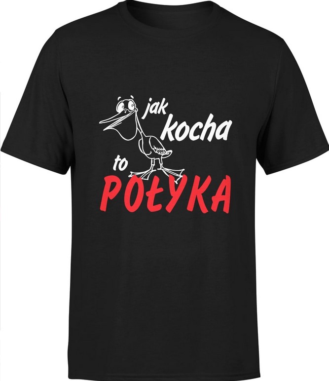 Koszulka męska Jak kocha to połyka