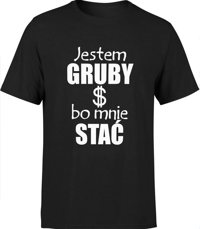 Koszulka męska Jestem gruby bo mnie stać