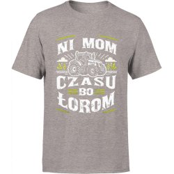  Koszulka męska Ni mom czasu bo łorom traktor z traktorem szara