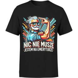  Koszulka męska Nic nie muszę jestem na emeryturze emeryt