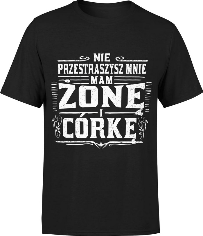 Koszulka męska Nie przestraszysz mnie mam żonę i córkę