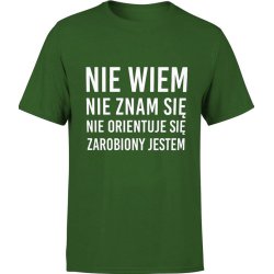  Koszulka męska Nie wiem nie znam się zarobiony jestem Miś zielona