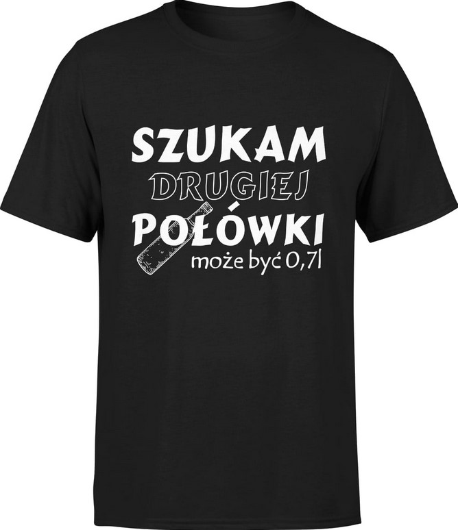 Koszulka męska Szukam 2 połówki może być 0,7 wódka alko
