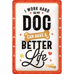 Metalowy Plakat 20 x 30cm Better Dog Life